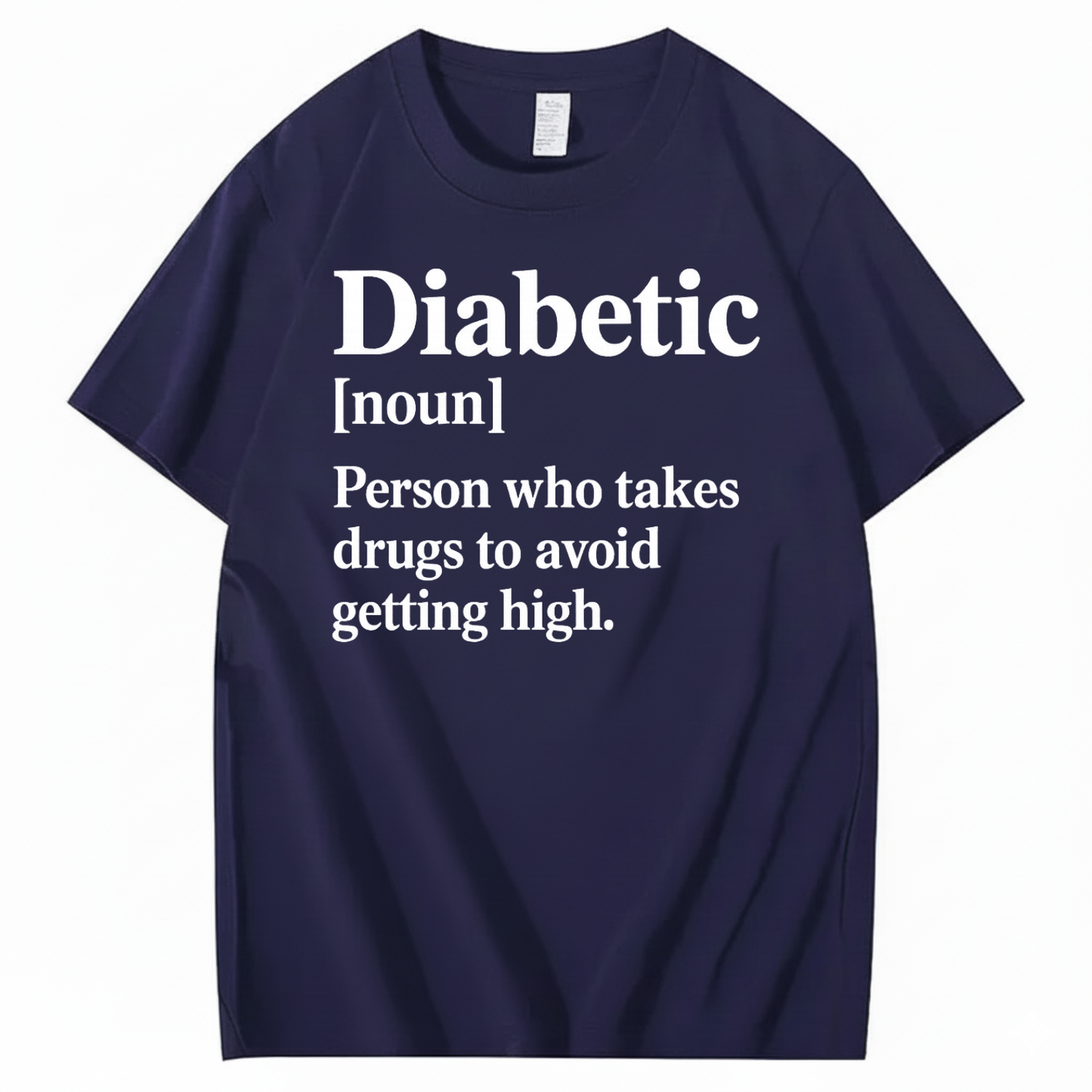DIABETIC [noun] – Person who takes drugs to avoid getting high. T-SHIRT (FRONT PRINT)