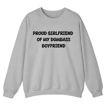 PROUD GIRLFRIEND OF DUMBASS BOYFRIEND Unisex Sweatshirt (Front Print)