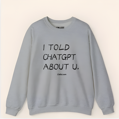 "I Told ChatGPT About U" – The Viral, Minimalist Sweatshirt for Every AI Lover
