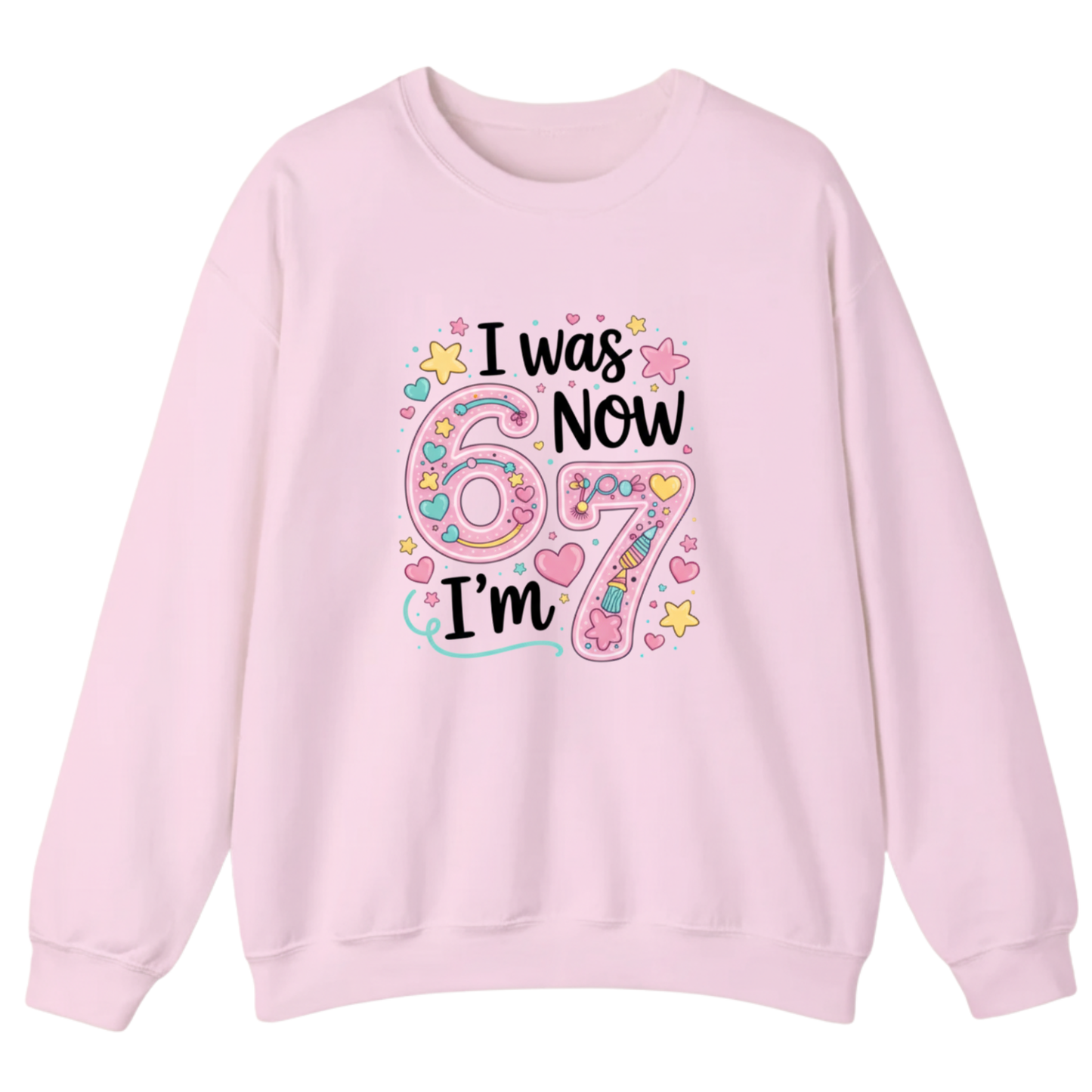 I was 6 Now I'm 7 Sweatshirt