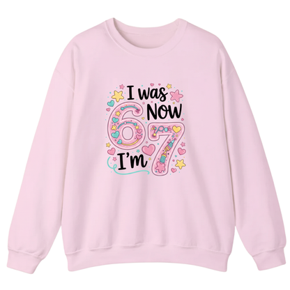 I was 6 Now I'm 7 Sweatshirt