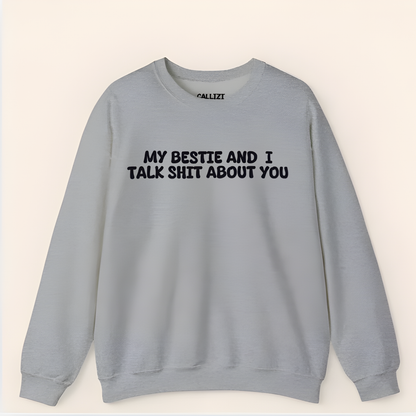 “My Bestie And I Talk Shit” Funny Friendship Sweatshirt