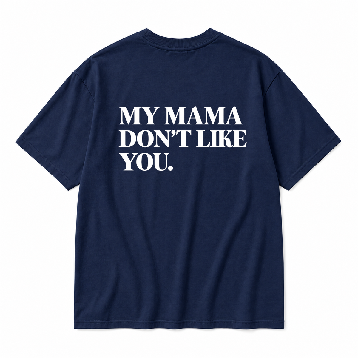 MY MAMA DON'T LIKE YOU TODDLER TEE (BACK PRINT)