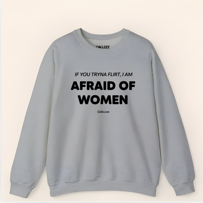 Awkward Humor Crewneck: "Afraid of Women" Funny Flirting Quote