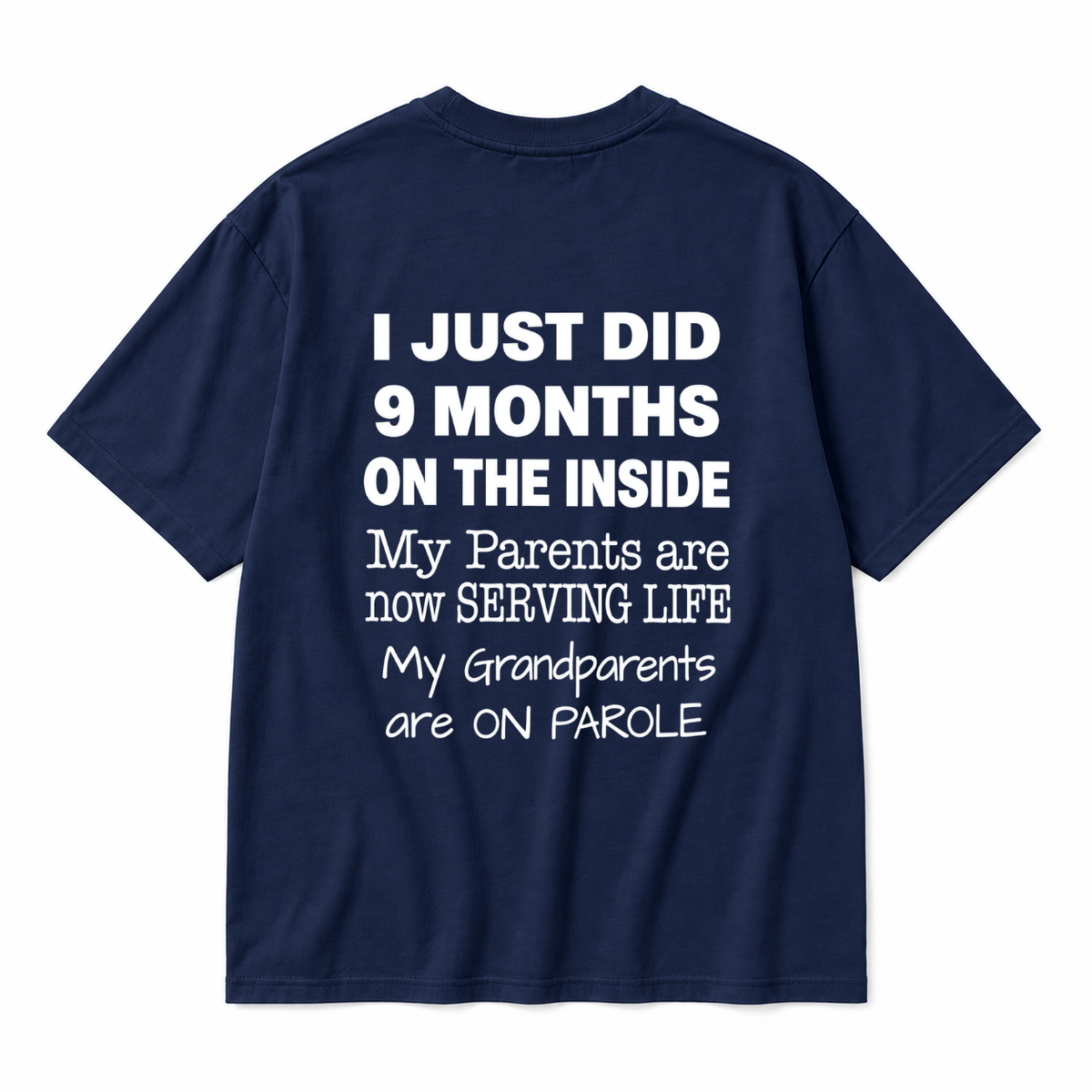 I JUST DID 9 MONTHS ON THE INSIDE / MY PARENTS ARE NOW SERVING LIFE / MY GRANDPARENTS ARE ON PAROLE TODDLER TEE (BACK PRINT)