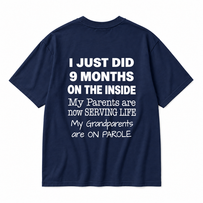 I JUST DID 9 MONTHS ON THE INSIDE / MY PARENTS ARE NOW SERVING LIFE / MY GRANDPARENTS ARE ON PAROLE TODDLER TEE (BACK PRINT)