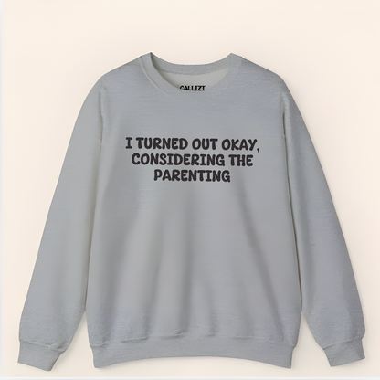 Turned Out Okay Sweatshirt