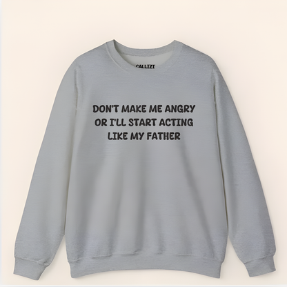 "Acting Like My Father" Funny Sarcastic Sweatshirt