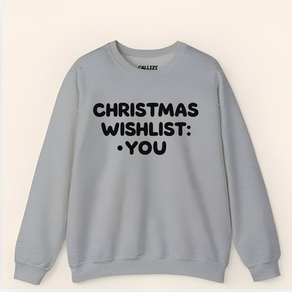 “Christmas Wishlist: You” Romantic Holiday Sweatshirt