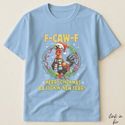 Funny F-CAW-F Rooster Christmas T-Shirt | Merry Chickmas Tee (Front Print)