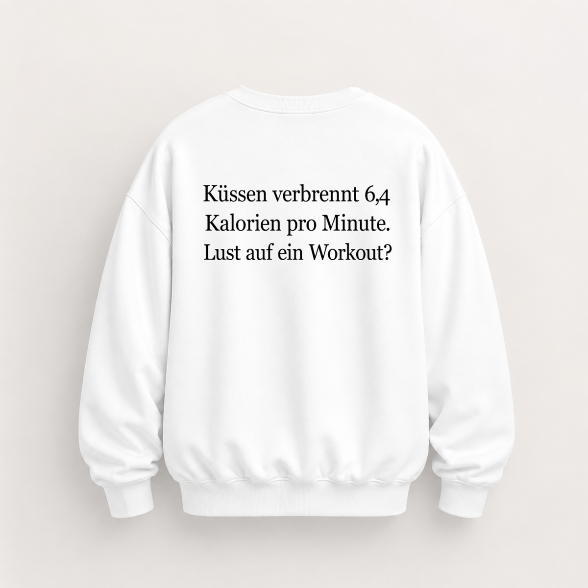 KÜSSEN VERBRENNT 6,4 KALORIEN PRO MINUTE LUST AUF EIN WORKOUT SWEATSHIRT (RÜCKENPRINT)