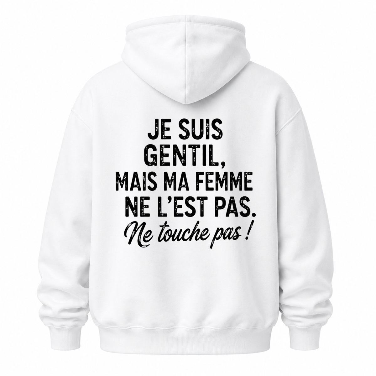 JE SUIS GENTIL, MAIS MA FEMME NE L’EST PAS HOODIE (BACK PRINT)