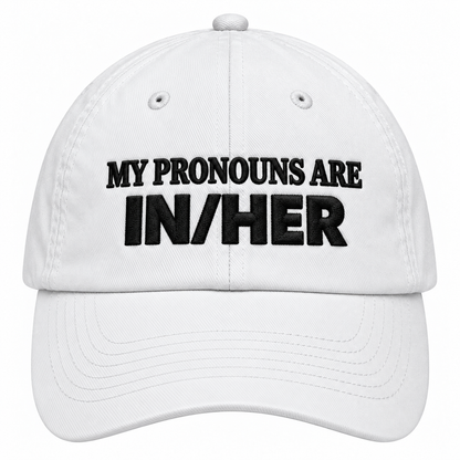 MY PRONOUNS ARE IN/HER - EMBROIDERED HAT