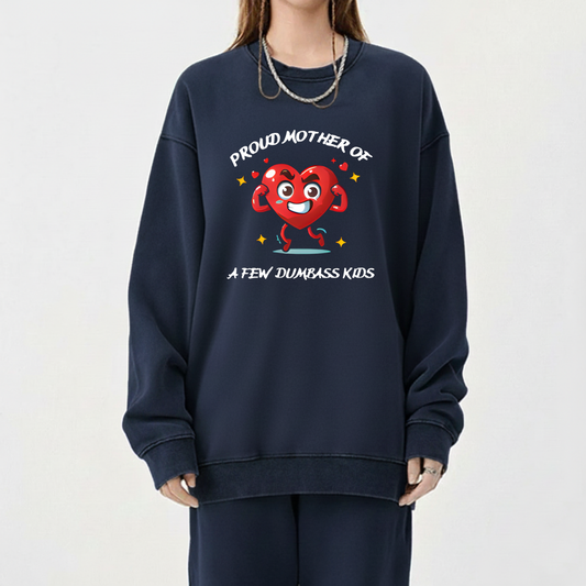 Proud Mother of a Few Dumbass Kids Crewneck Sweatshirt