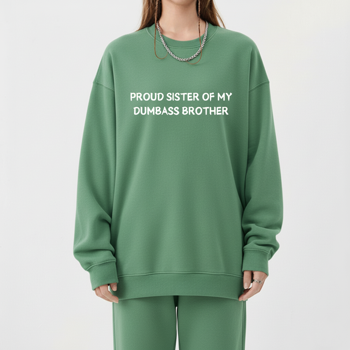 Proud Sister of My Dumbass Brother Sweatshirt