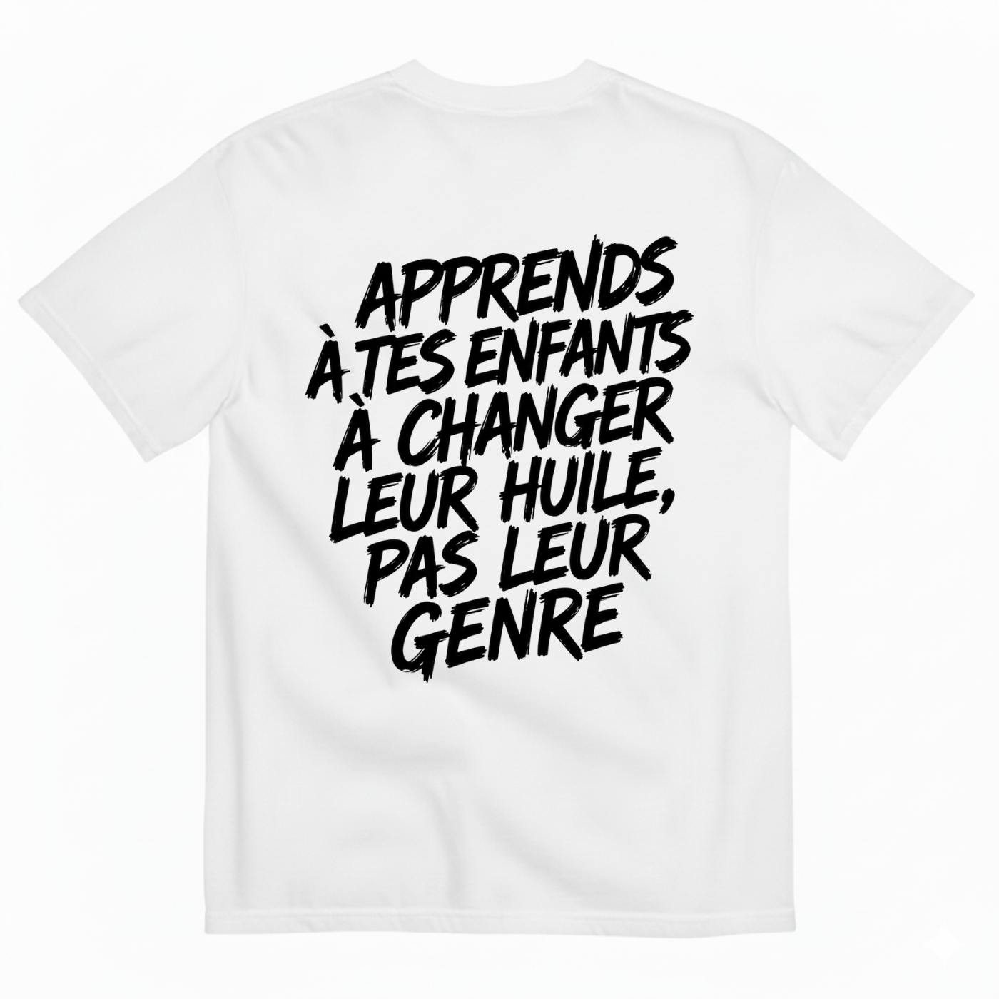 APPRENDS À TES ENFANTS À CHANGER LEUR HUILE, PAS LEUR GENRE T-SHIRT (BACK PRINT)