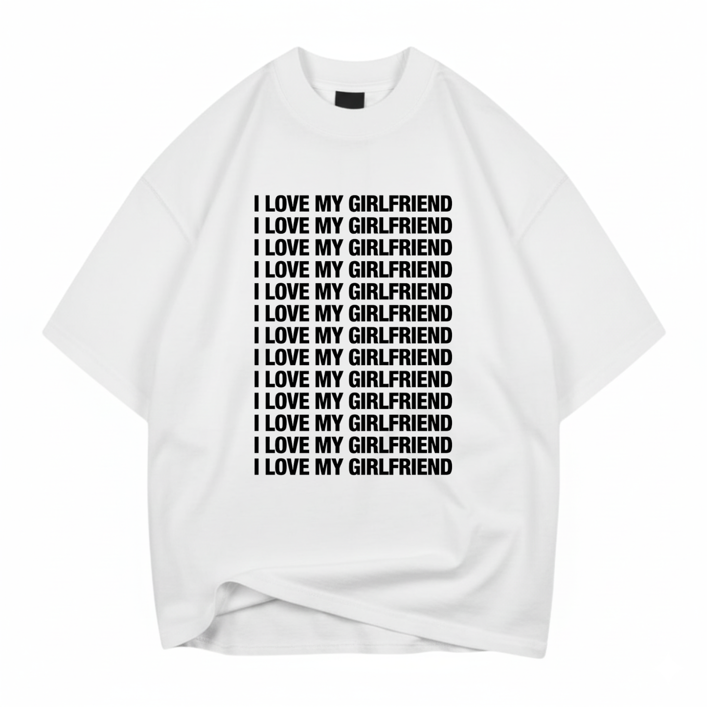 I LOVE MY GIRLFRIEND T- SHIRT (FRONT PRINT)
