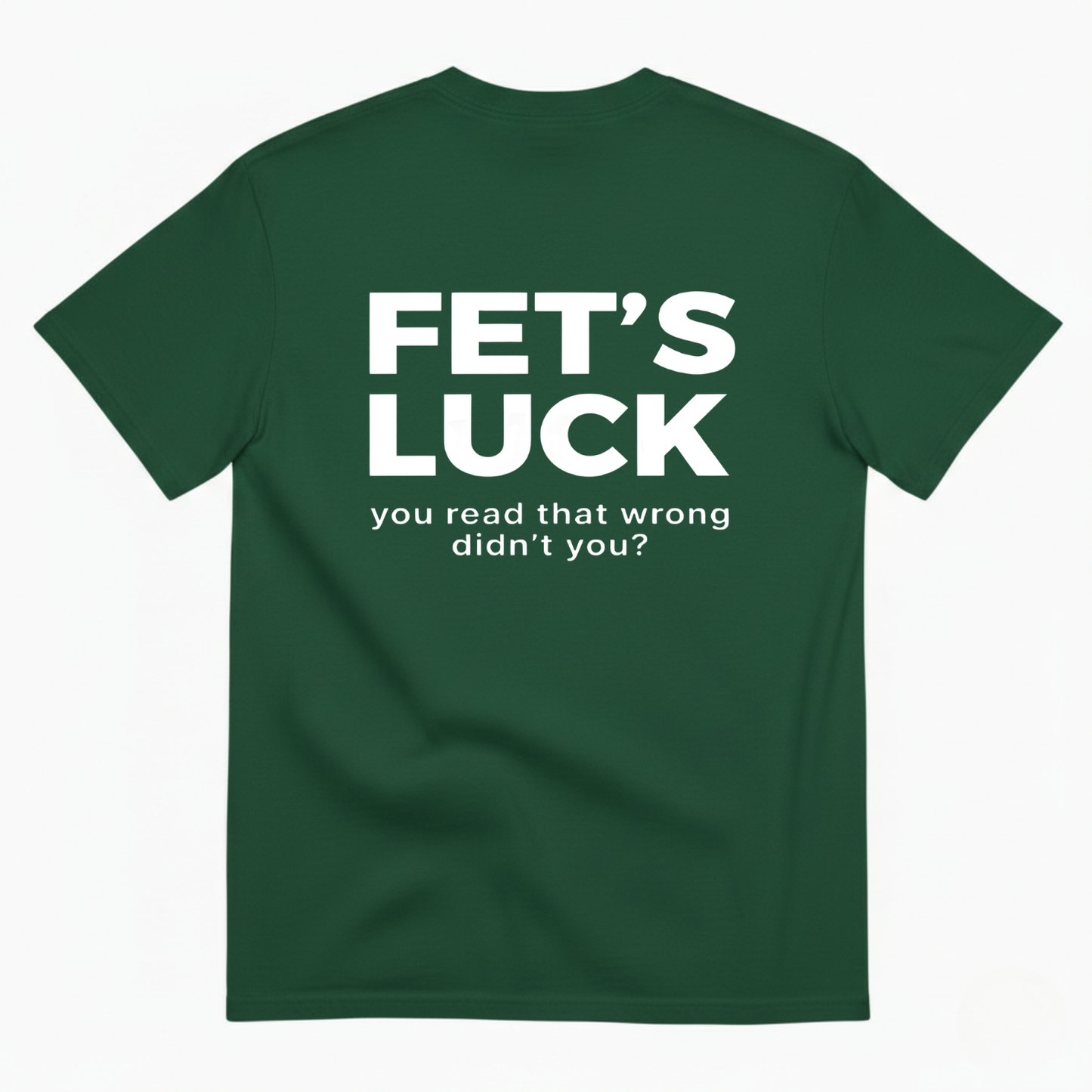FET'S LUCK T- SHIRT