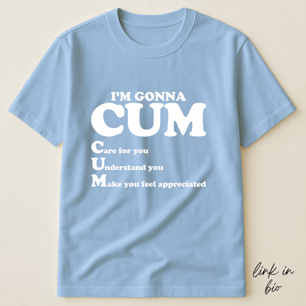 I'm Gonna CUM T-shirt
