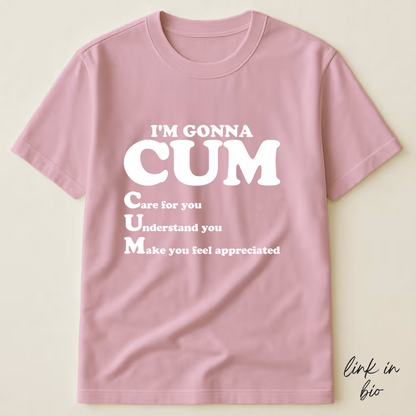 I'm Gonna CUM T-shirt