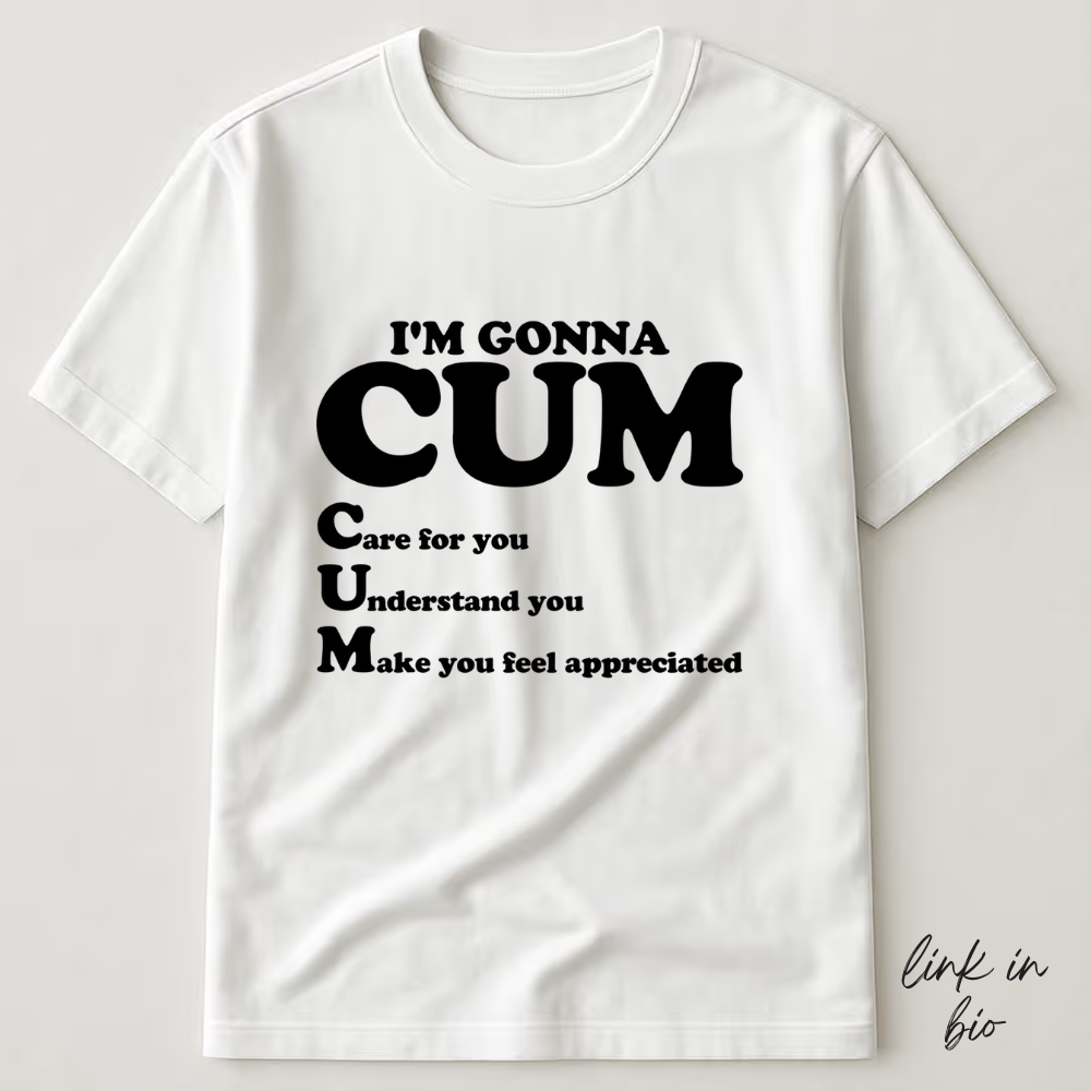 I'm Gonna CUM T-shirt