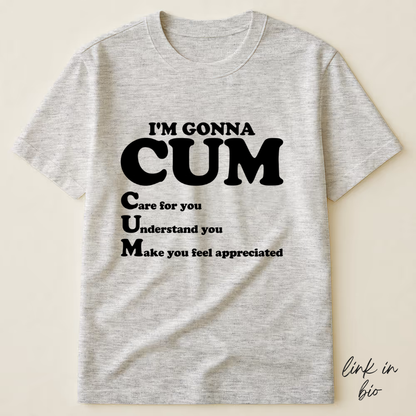 I'm Gonna CUM T-shirt