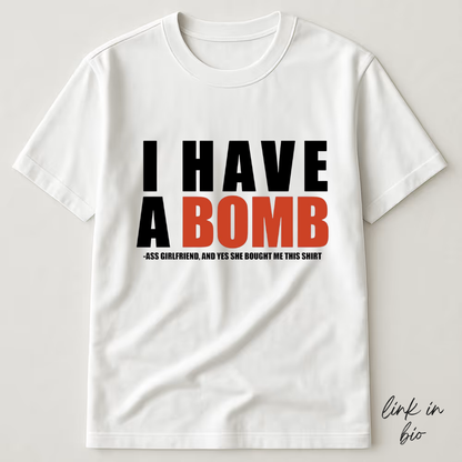 I Have A Bomb T-shirt