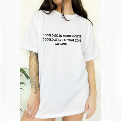Acting Like My Mom T-shirt