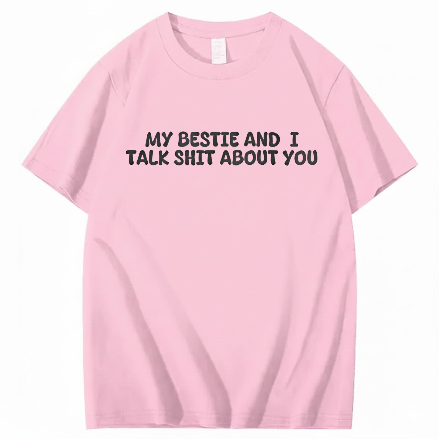 My Bestie and I Talk Shit about You T-shirt (Front Print)