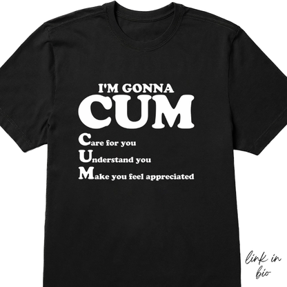 I'm Gonna CUM T-shirt