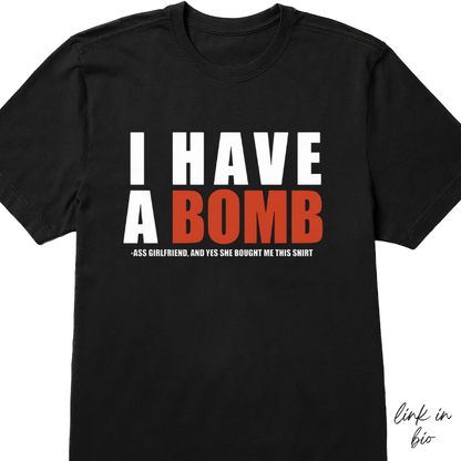 I Have A Bomb T-shirt