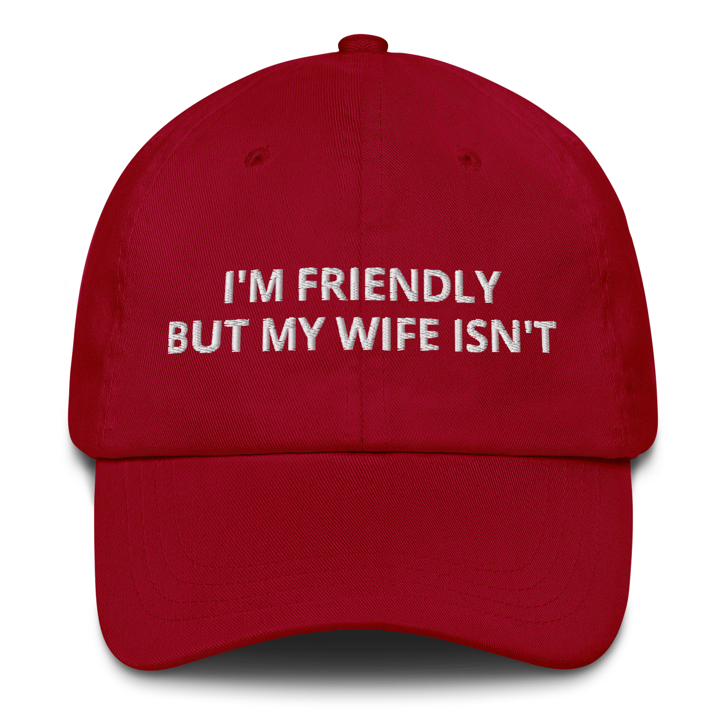 I’M FRIENDLY BUT MY WIFE ISN’T – EMBROIDERED HAT