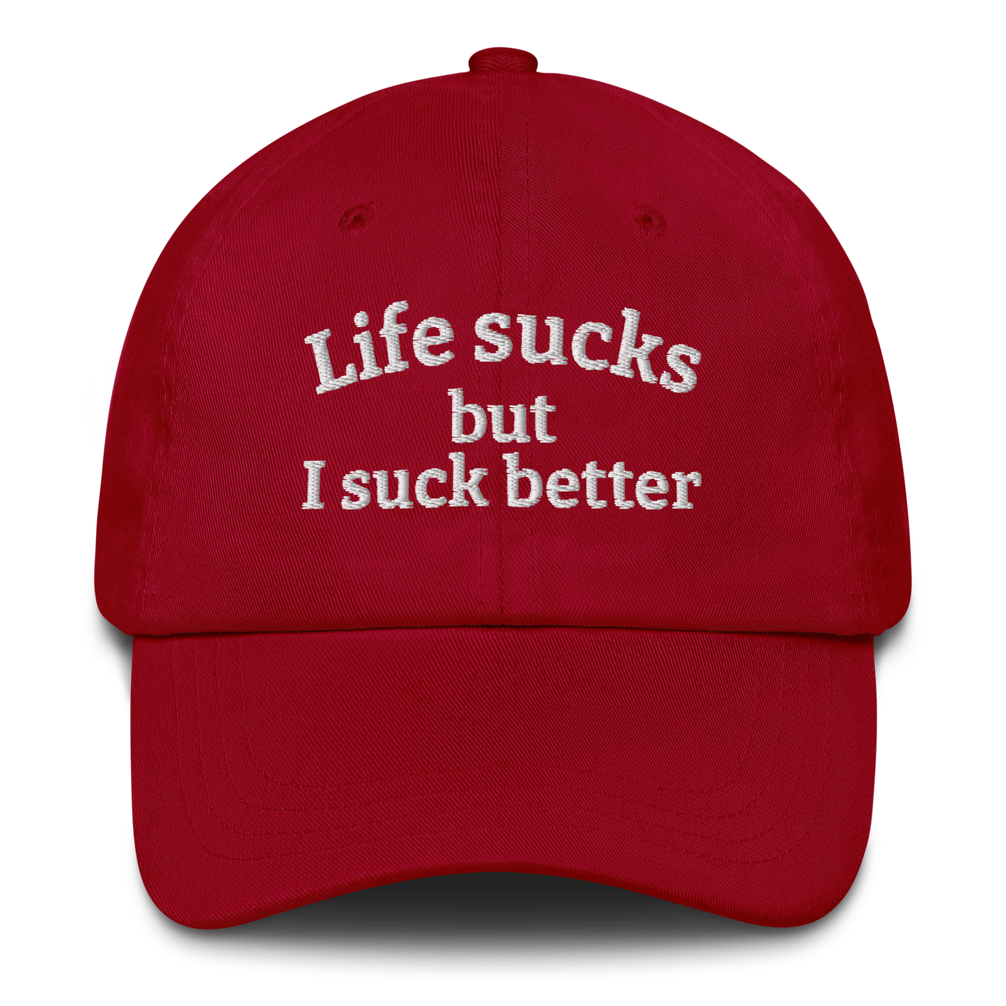 LIFE SUCKS BUT I SUCK BETTER – EMBROIDERED HAT