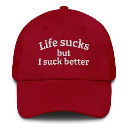 LIFE SUCKS BUT I SUCK BETTER – EMBROIDERED HAT