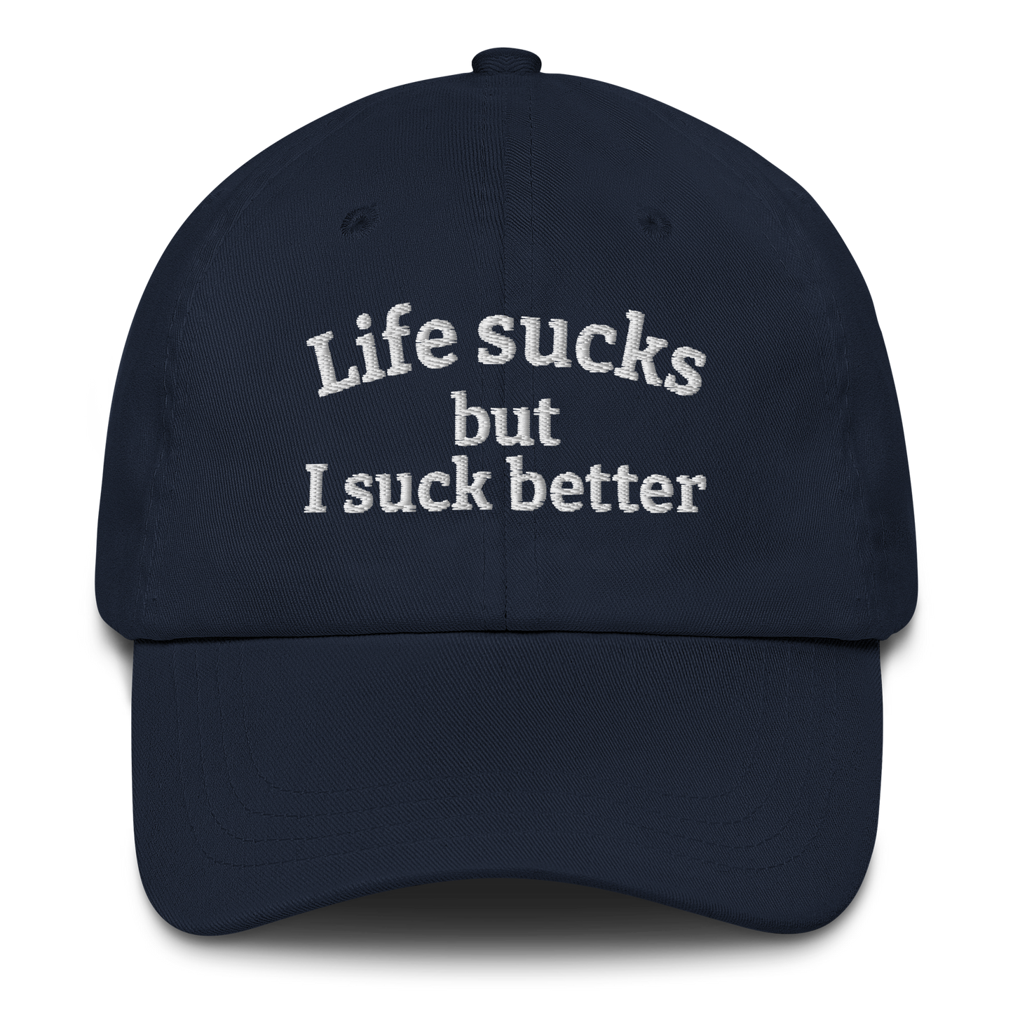 LIFE SUCKS BUT I SUCK BETTER – EMBROIDERED HAT