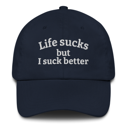 LIFE SUCKS BUT I SUCK BETTER – EMBROIDERED HAT