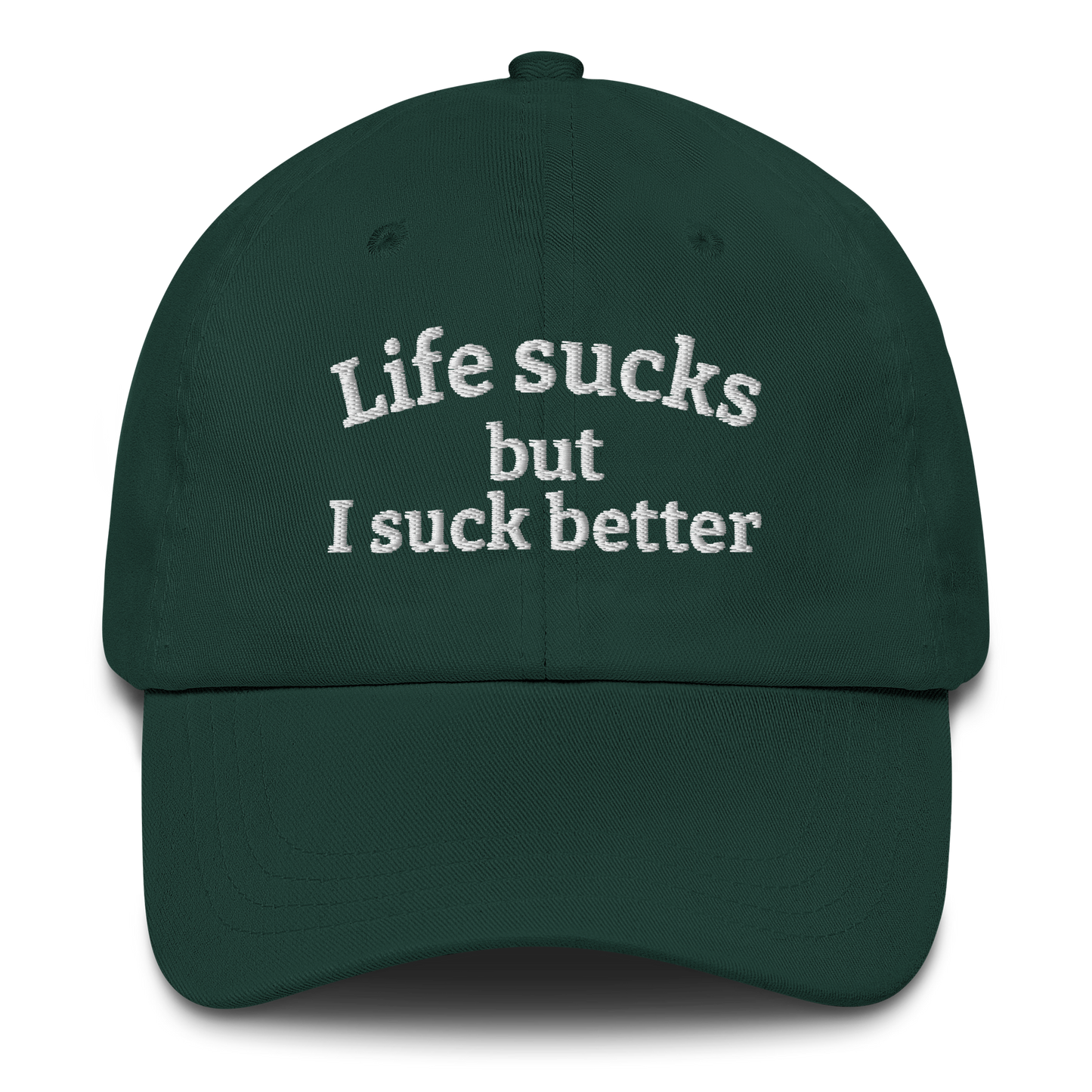 LIFE SUCKS BUT I SUCK BETTER – EMBROIDERED HAT
