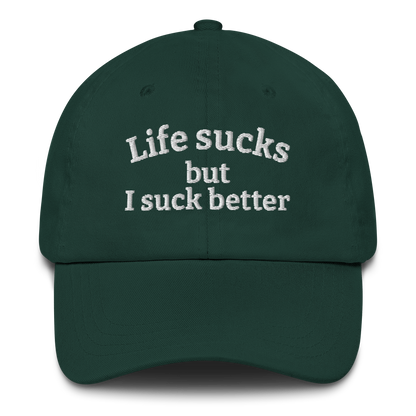 LIFE SUCKS BUT I SUCK BETTER – EMBROIDERED HAT