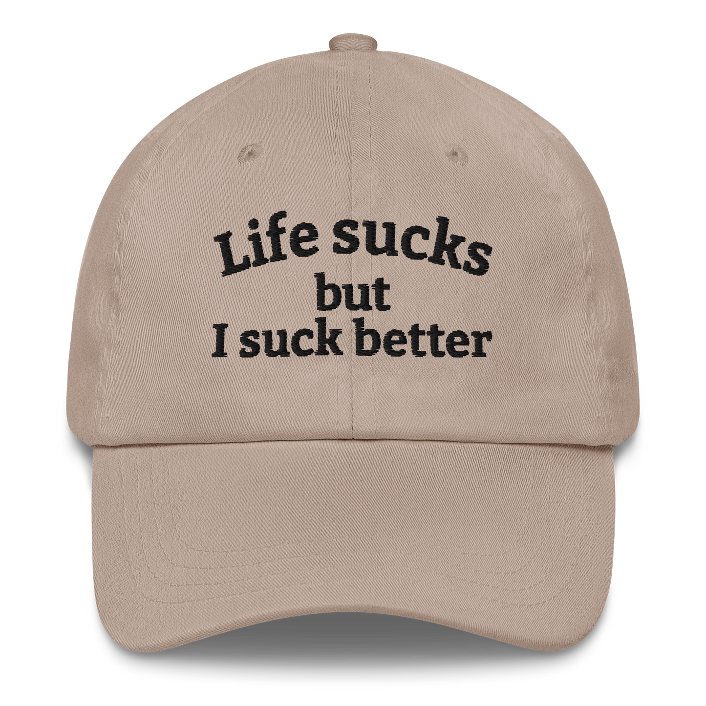 LIFE SUCKS BUT I SUCK BETTER – EMBROIDERED HAT