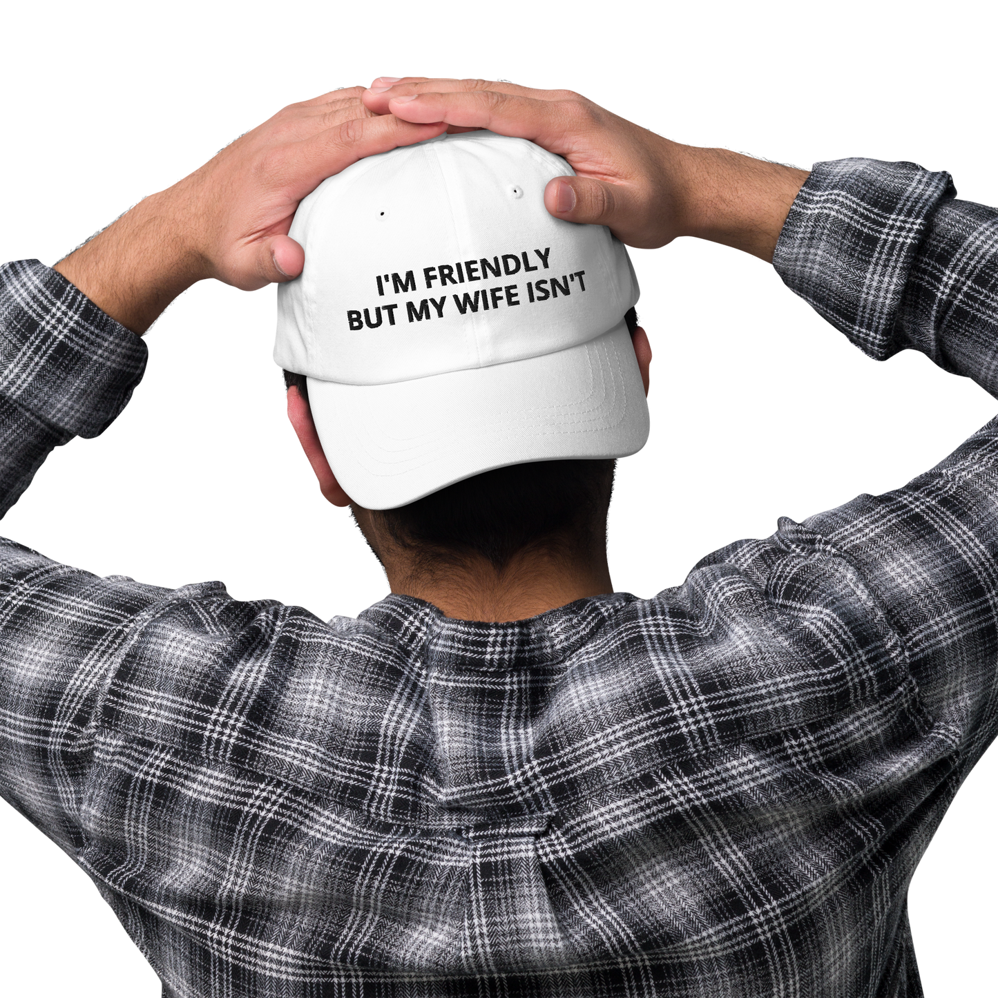 I’M FRIENDLY BUT MY WIFE ISN’T – EMBROIDERED HAT