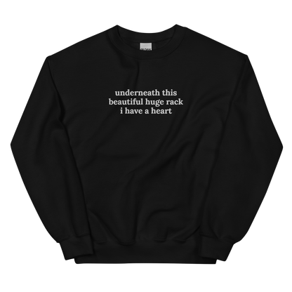 UNDERNEATH THIS BEAUTIFUL HUGE RACK I HAVE A HEART SWEATSHIRT (FRONT EMBROIDERY)