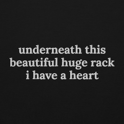 UNDERNEATH THIS BEAUTIFUL HUGE RACK I HAVE A HEART SWEATSHIRT (FRONT EMBROIDERY)