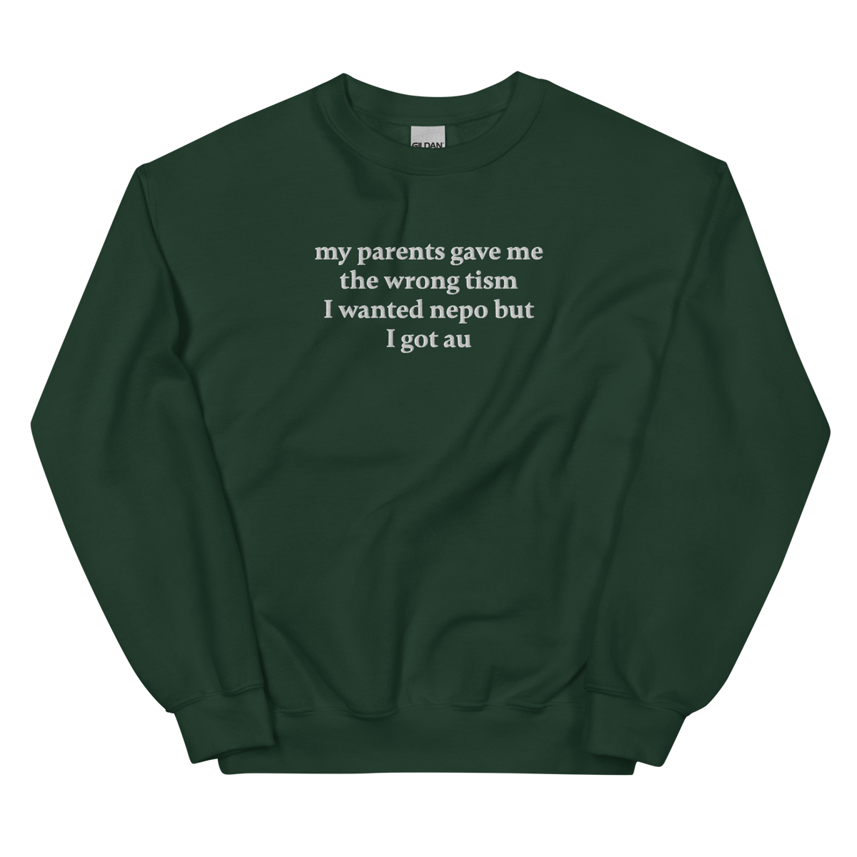MY PARENTS GAVE ME THE WRONG TISM I WANTED NEPO BUT I GOT AU SWEATSHIRT (FRONT EMBROIDERY)
