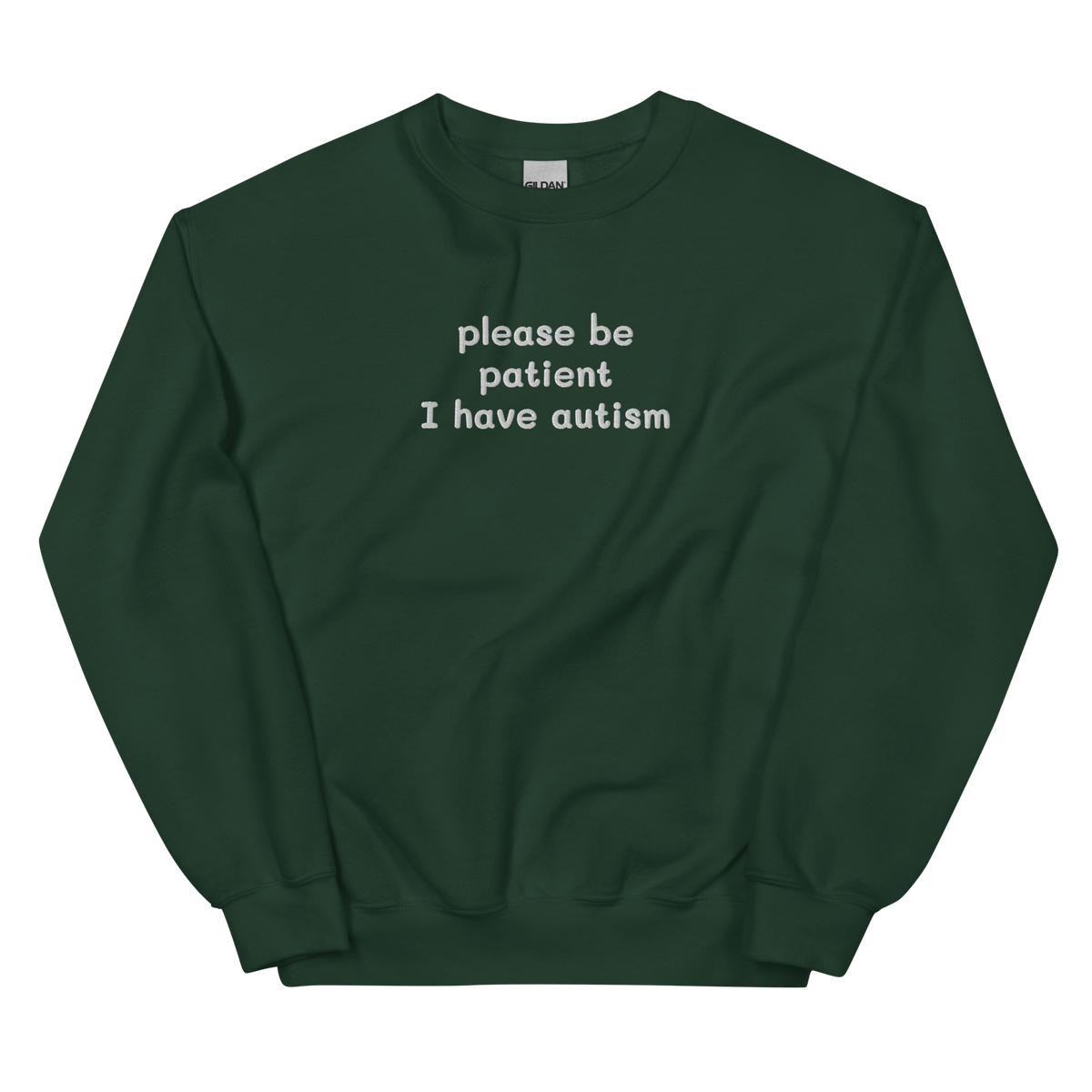 PLEASE BE PATIENT I HAVE AUTISM SWEATSHIRT (FRONT EMBROIDERY)
