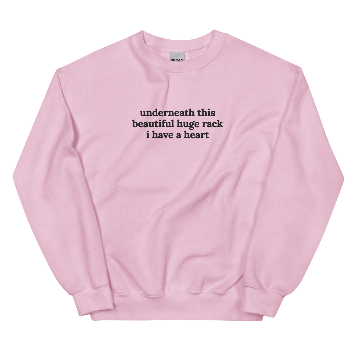 UNDERNEATH THIS BEAUTIFUL HUGE RACK I HAVE A HEART SWEATSHIRT (FRONT EMBROIDERY)