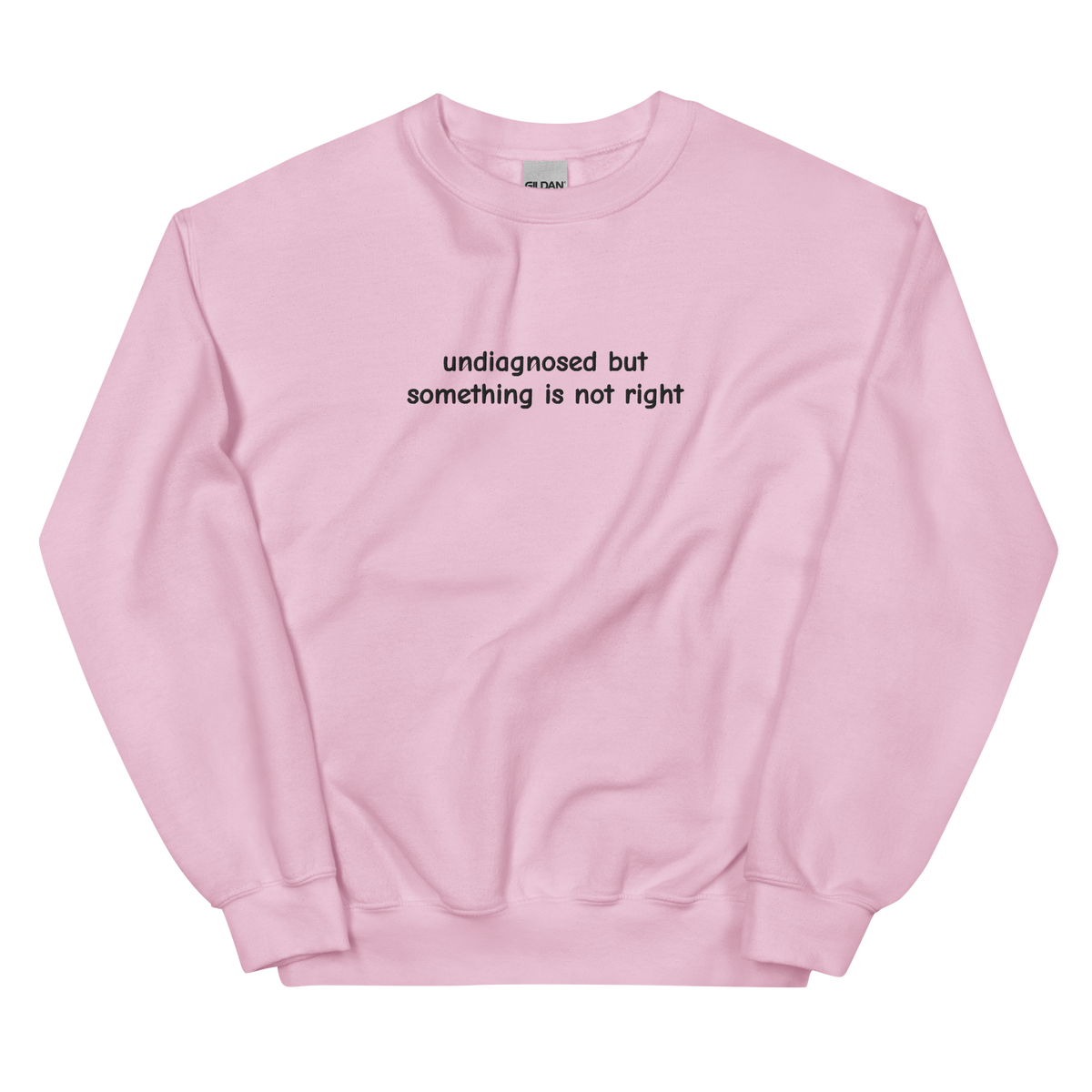 UNDIAGNOSED BUT SOMETHING IS NOT RIGHT SWEATSHIRT (FRONT EMBROIDERY)