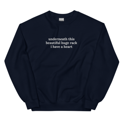 UNDERNEATH THIS BEAUTIFUL HUGE RACK I HAVE A HEART SWEATSHIRT (FRONT EMBROIDERY)