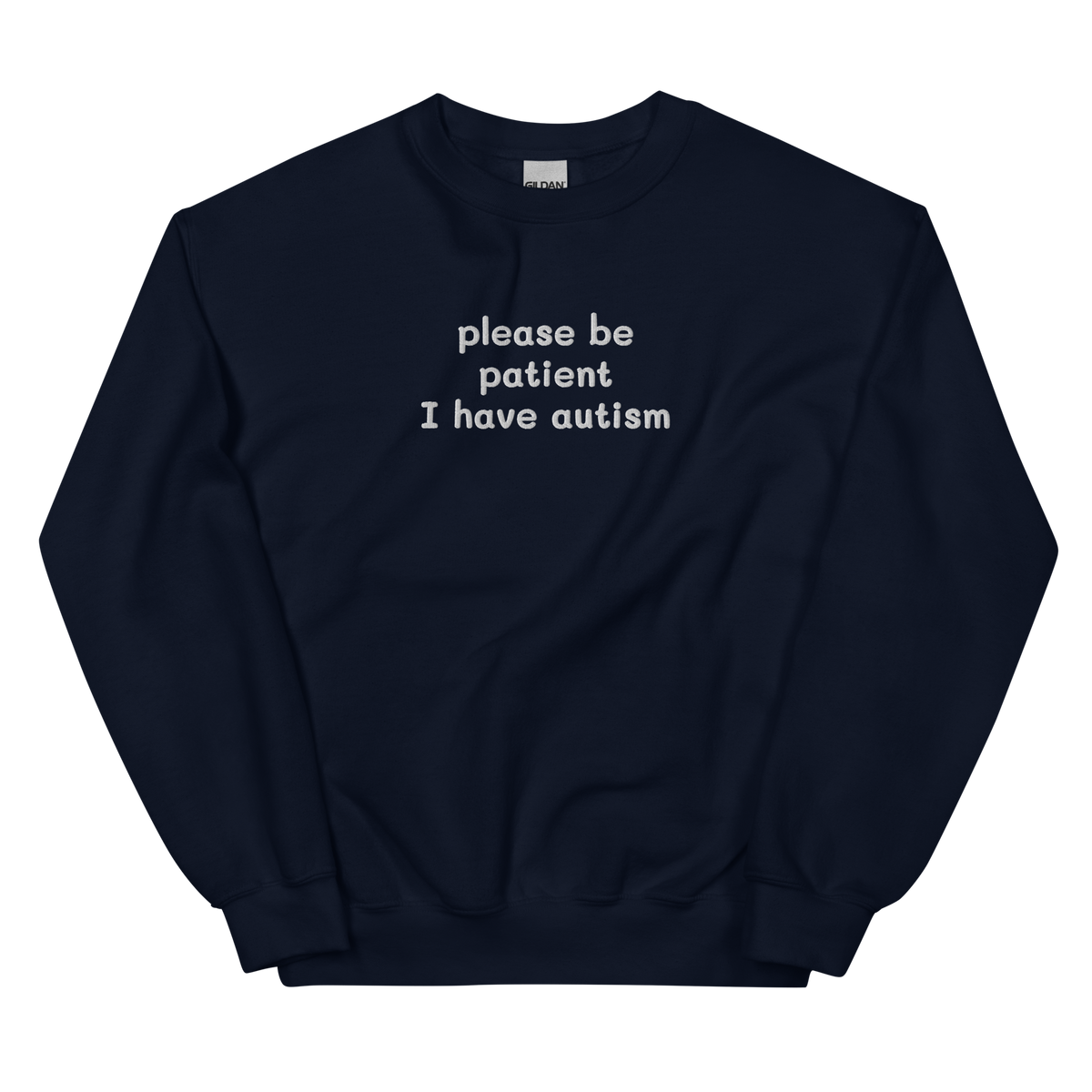PLEASE BE PATIENT I HAVE AUTISM SWEATSHIRT (FRONT EMBROIDERY)