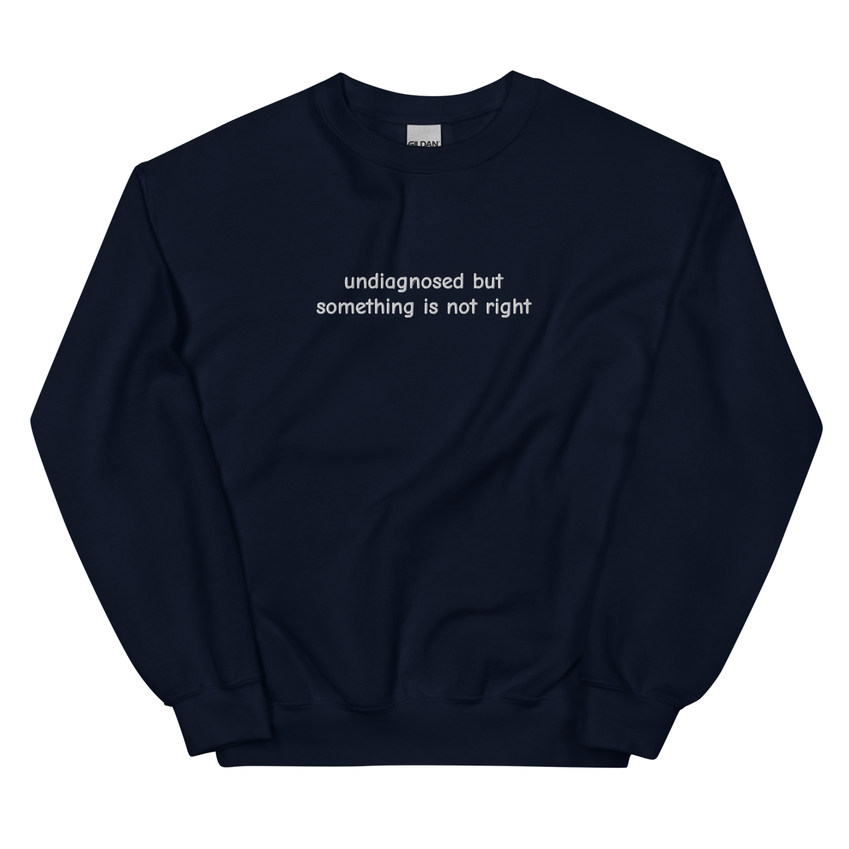 UNDIAGNOSED BUT SOMETHING IS NOT RIGHT SWEATSHIRT (FRONT EMBROIDERY)