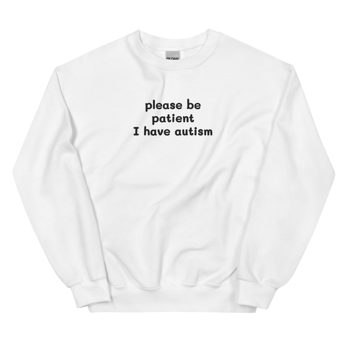 PLEASE BE PATIENT I HAVE AUTISM SWEATSHIRT (FRONT EMBROIDERY)